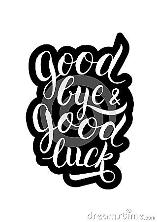 Goodbye and good luck handwritten lettering Vector Illustration